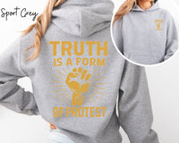 Truth Is a Form of Protest Hoodie – Bold Front & Back Graphic, Streetwear Activist Statement, Unisex Political Graphic Hoodie